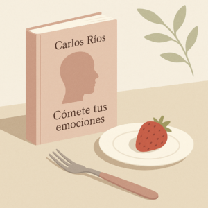 Portada de Cómete tus emociones de Carlos Ríos