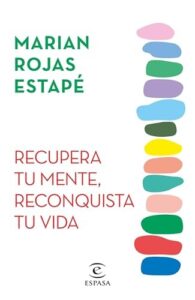 Portada de Recupera tu mente, reconquista tu vida - Marian Rojas Estapé