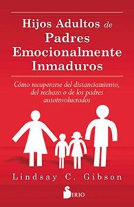 Portada de Hijos adultos de padres emocionalmente inmaduros de Lindsay Gibson