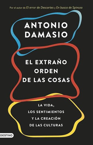 Portada de El extraño orden de las cosas de António Damásio