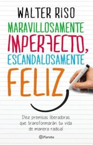 Portada de Maravillosamente imperfecto, escandalosamente feliz de Walter Riso