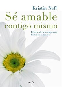 Portada de Sé amable contigo mismo de Kristin Neff